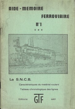 Aide-mémoire ferroviaire. N° 1. La S.N.C.B. Caractéristiques du matériel roulant. Tableau chronologique des lignes